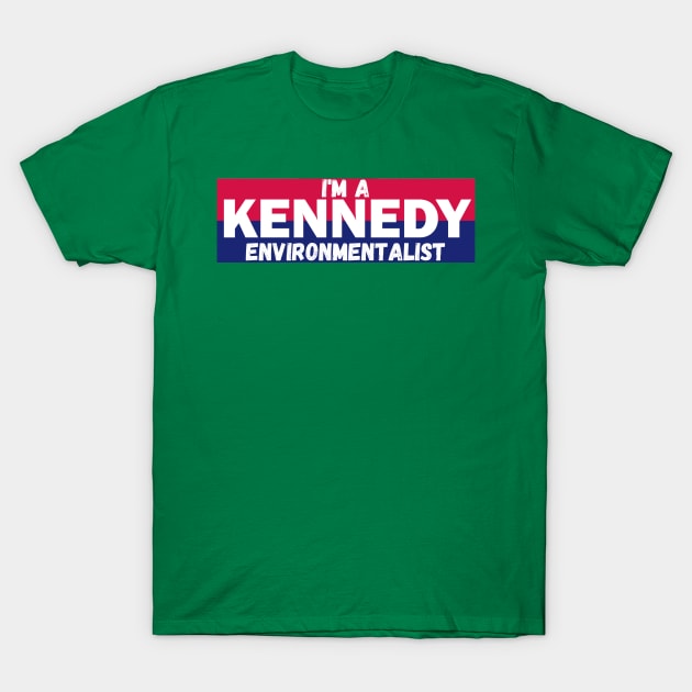 I'm a Kennedy environmentalist T-Shirt by RFKMERCH